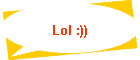 Lol :))
